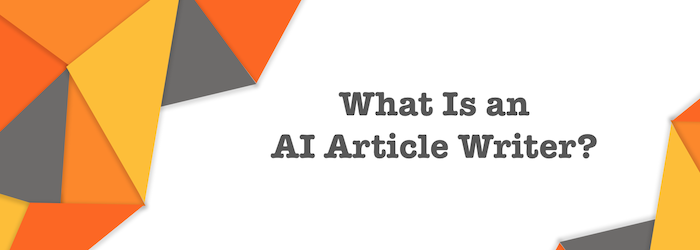 What is an AI article writer?